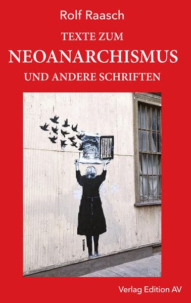 Texte zum Neoanarchismus und andere Schriften