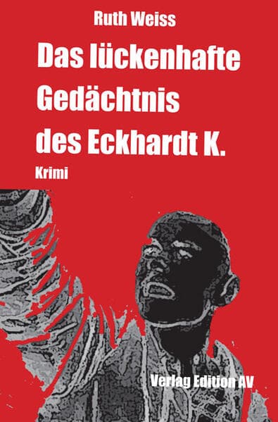 Das lückenhafte Gedächtnis des Eckhardt K