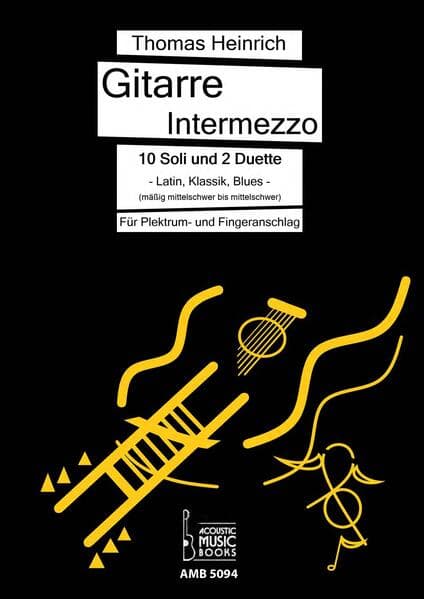 Gitarre Intermezzo. 10 Soli und 2 Duette. Latin, Klassik, Blues für Gitarre