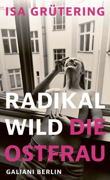 Radikal wild – die Ostfrau
