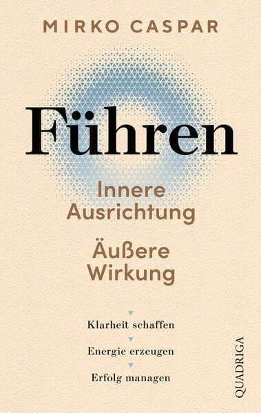 Führen – Innere Ausrichtung und äußere Wirkung