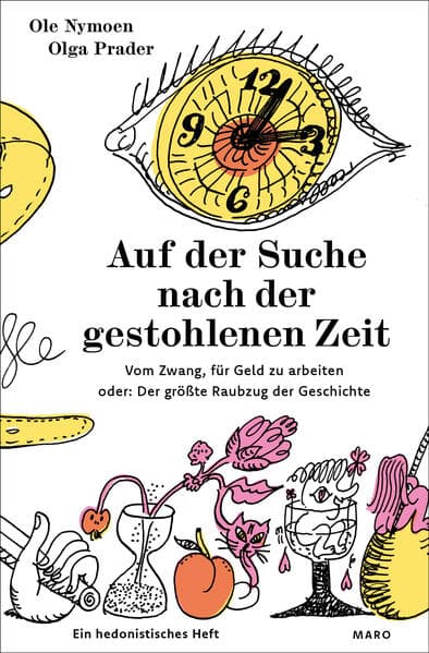 Auf der Suche nach der gestohlenen Zeit - Vom Zwang, für Geld zu arbeiten oder: Der größte Raubzug der Geschichte