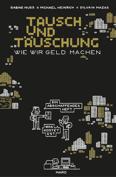 Tausch und Täuschung - Wie wir Geld machen