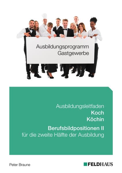 Ausbildungsprogramm Gastgewerbe / Ausbildungsleitfaden Koch/Köchin - Berufsbildpositionen II