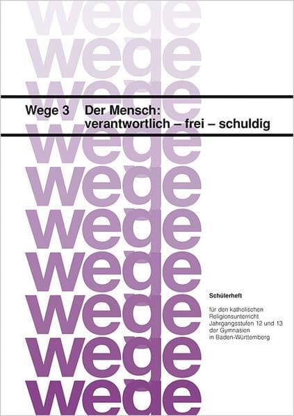 Der Mensch: verantwortlich - frei - schuldig. Schülerheft / Der Mensch: verantwortlich - frei - schuldig