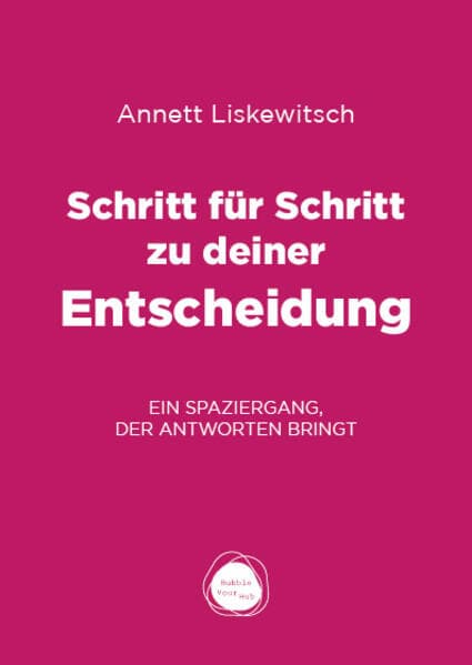 Schritt für Schritt zu deiner Entscheidung