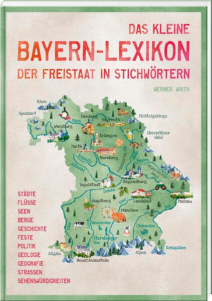 Das kleine Bayern-Lexikon - der Freistaat in Stichwörtern