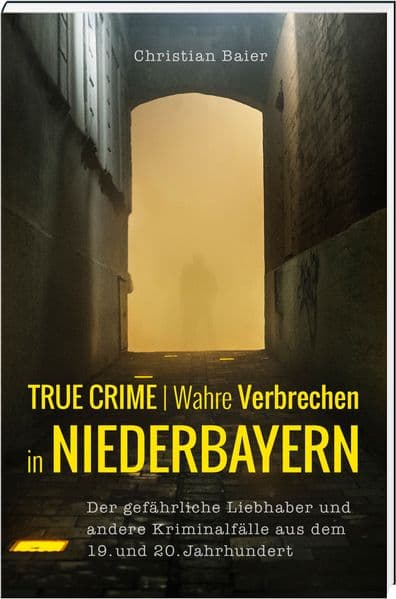 True Crime | Wahre Verbrechen in Niederbayern