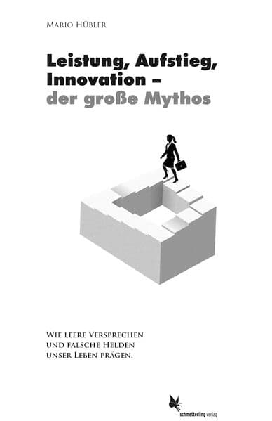 Leistung, Aufstieg, Innovation – der große Mythos