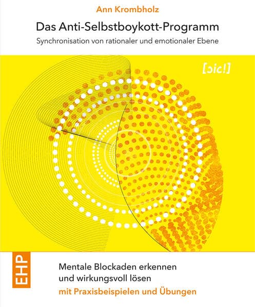 Das Anti-Selbstboykott-Programm: Synchronisation von emotionaler und rationaler Ebene