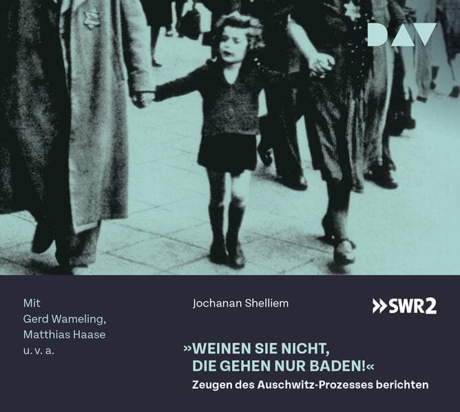 »Weinen Sie nicht, die gehen nur baden!« – Zeugen des Auschwitz-Prozesses berichten