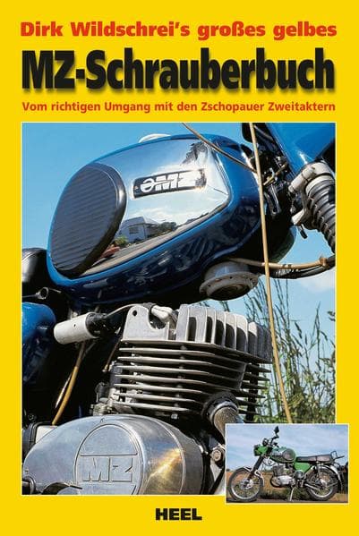 Dirk Wildschrei's grosses gelbes MZ-Schrauberbuch