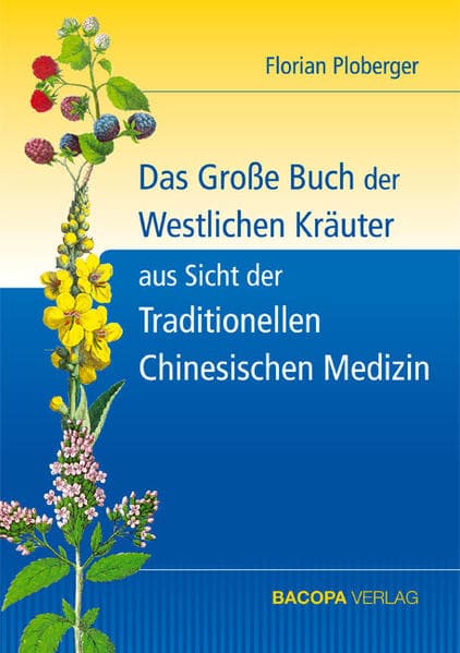 Das grosse Buch der Westlichen Kräuter aus Sicht der Traditionellen Chinesischen Medizin