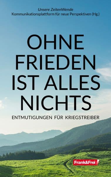 OHNE FRIEDEN IST ALLES NICHTS