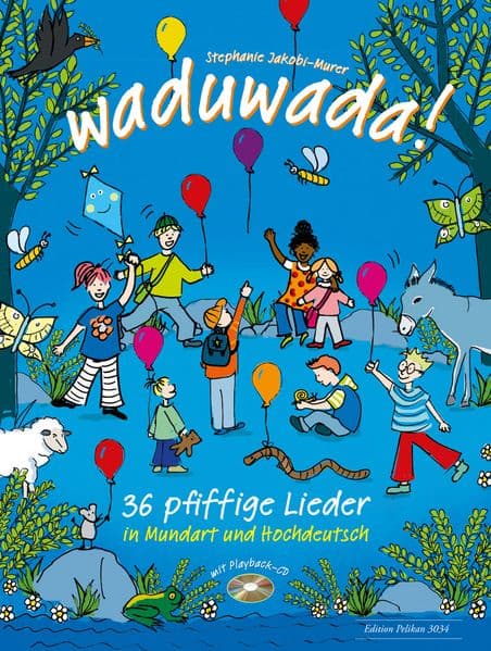 Waduwada 36 pfiffige Lieder in Mundart und Hochdeutsch