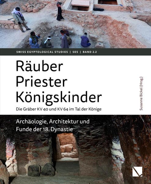 Räuber – Priester – Königskinder. Die Gräber KV 40 und KV 64 im Tal der Könige