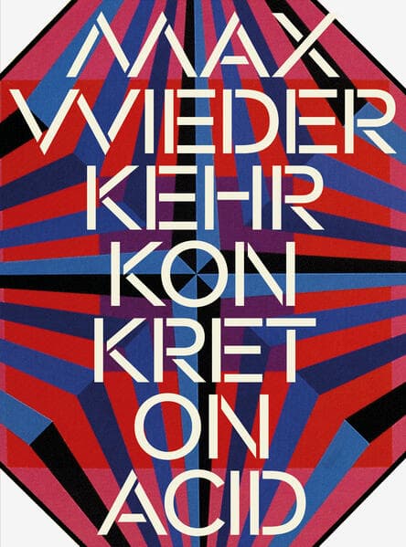 Max Wiederkehr – Konkret on Acid