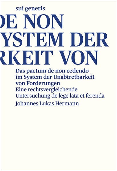 Das pactum de non cedendo im System der Unabtretbarkeit von Forderungen