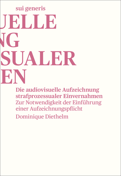 Die audiovisuelle Aufzeichnung strafprozessualer Einvernahmen