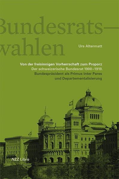 Die Bundesratswahlen. Von der freisinnigen Vorherrschaft zum Proporz