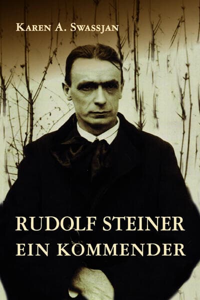 Rudolf Steiner. Ein Kommender