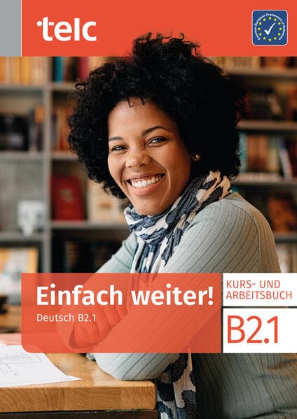 Einfach weiter! Deutsch B2.1 Kurs-und Arbeitsbuch