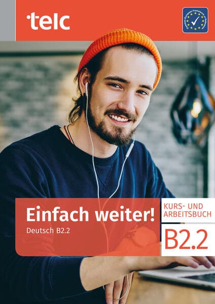 Einfach weiter! Deutsch B2.2 Kurs-und Arbeitsbuch