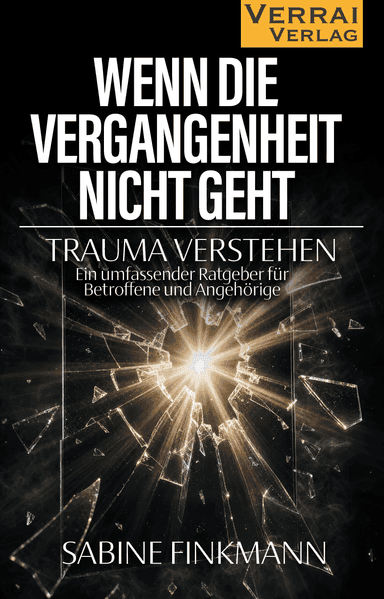 Wenn die Vergangenheit nicht geht - Wege aus dem Trauma