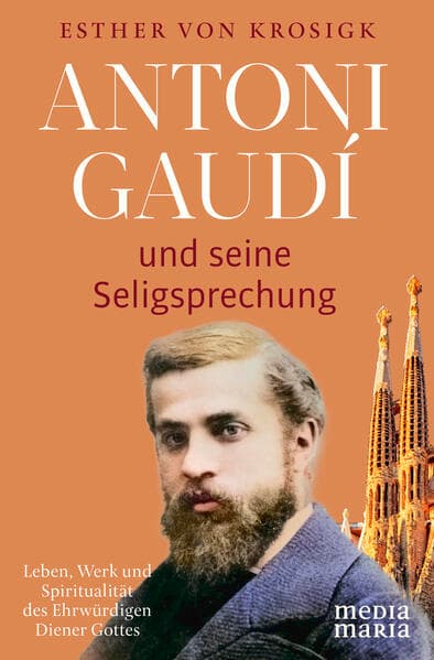 Antoni Gaudí und seine Seligsprechung