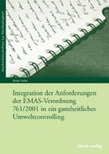 Integration der Anforderungen der EMAS-Verordnung 761/2001 in ein ganzheitliches Umweltcontrolling
