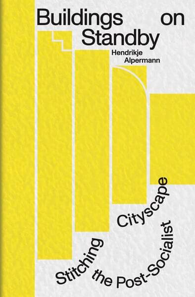 Buildings on Standby: Stitching the Post-Socialist Cityscape