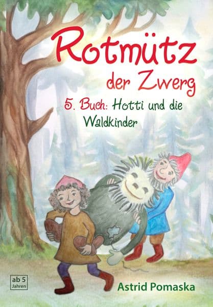 Rotmütz der Zwerg (Bd. 5): Hotti und die Waldkinder