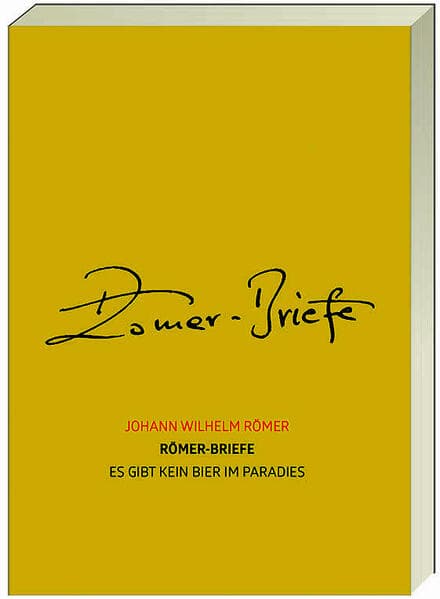 Römer-Briefe - Es gibt kein Bier im Paradies