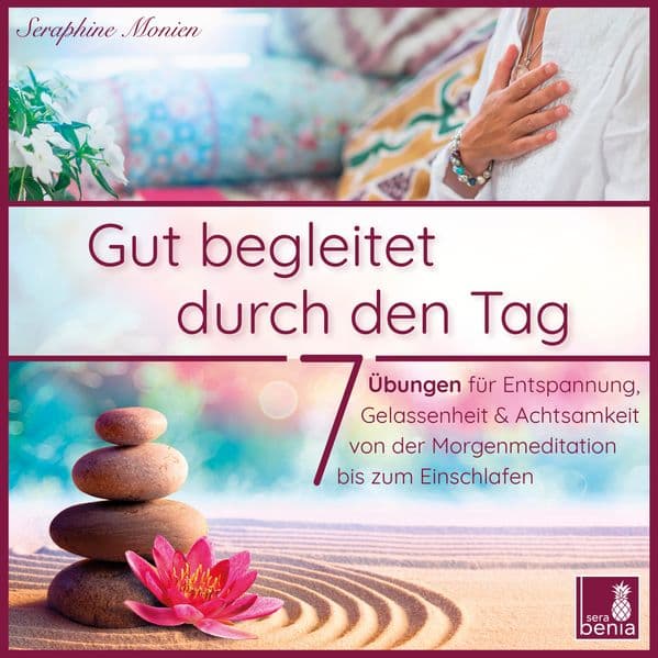 Gut begleitet durch den Tag | 7 kurze Meditationen (Morgen Meditation, Meditation Einschlafen, Gelassenheit lernen, Stress abbauen, Achtsamkeitsübung und mehr)