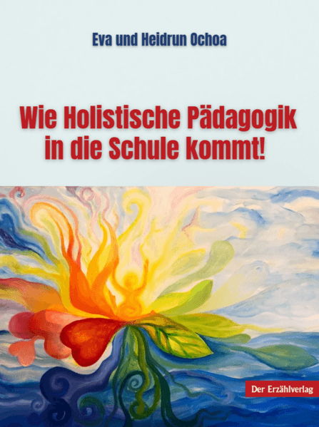 Wie Holistische Pädagogik in die Schule kommt!