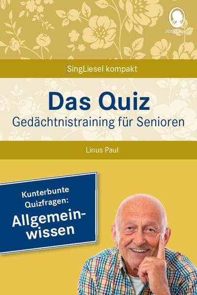 Allgemeinwissen. Das Gedächtnistraining-Quiz für Senioren. Ideal als Beschäftigung, Gedächtnistraining, Aktivierung bei Demenz