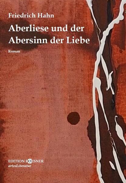 Aberliese und der Abersinn der Liebe