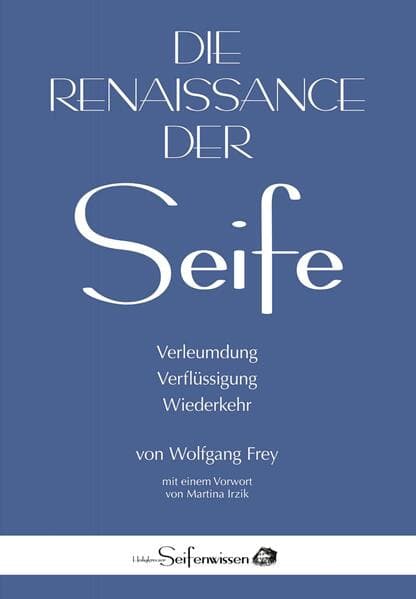 Die Renaissance der Seife: Verleumdung, Verflüssigung, Wiederkehr