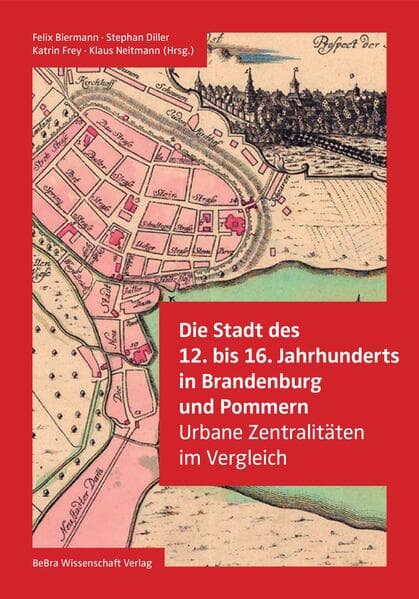 Die Stadt des 12. bis 16. Jahrhunderts in Brandenburg und Pommern