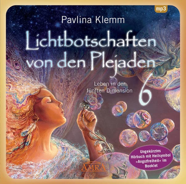 Lichtbotschaften von den Plejaden Band 6 (Ungekürzte Lesung und Heilsymbol "Angstfreiheit")