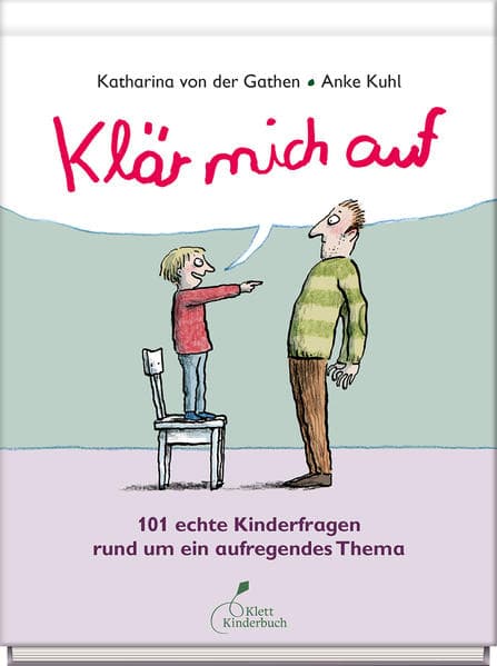 Klär mich auf. 101 echte Kinderfragen rund um ein aufregendes Thema