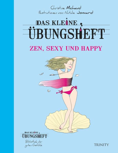 Das kleine Übungsheft Zen, sexy und happy