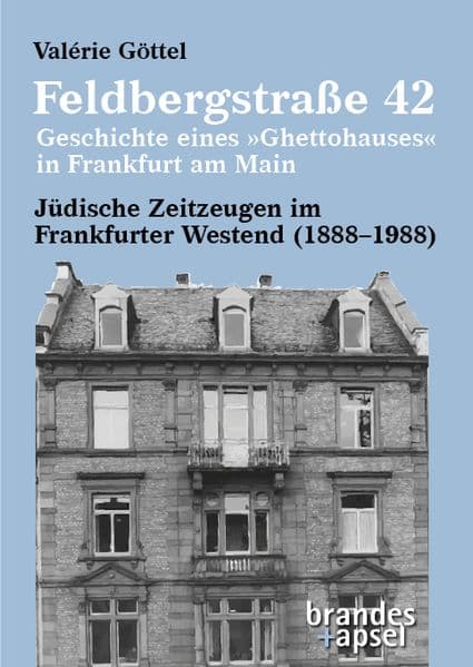 Feldbergstraße 42 - Geschichte eines 'Ghettohauses' in Frankfurt am Main