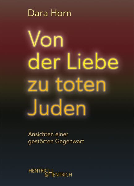 Von der Liebe zu toten Juden