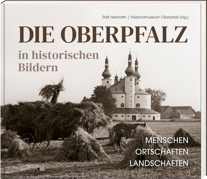 Die Oberpfalz in historischen Bildern