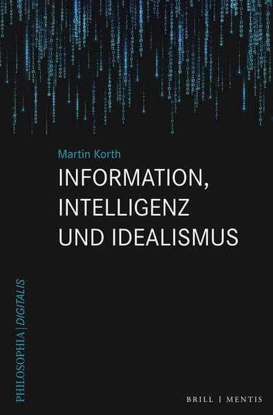 Information, Intelligenz und Idealismus