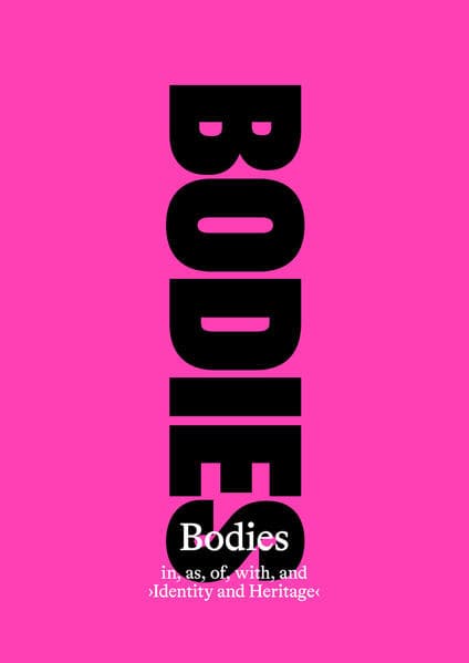Bodies in, as, of, with, and 'Identity and Heritage'