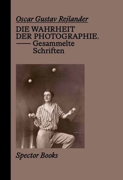 Oscar Gustave Rejlander. Die Wahrheit der Photographie