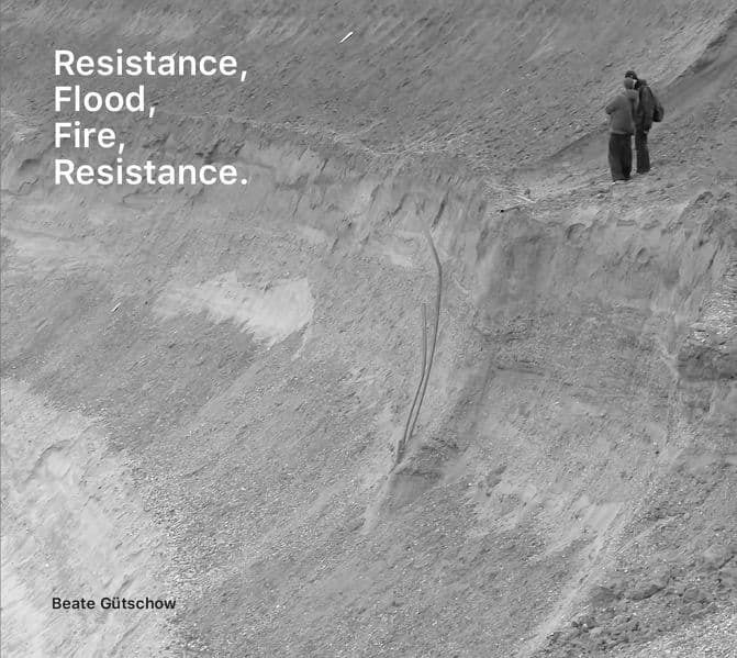 Beate Gütschow: Resistance, Flood, Fire, Resistance