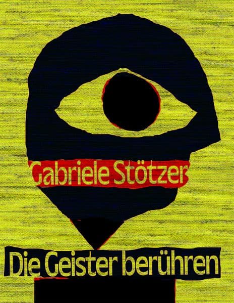 Gabriele Stötzer. Die Geister berühren